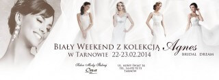 Biały Weekend z kolekcją sukien ślubnych Agnes w Tarnowie 22-23.02.2014
